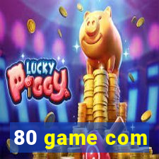 80 game com